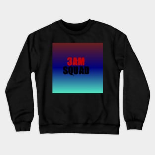 Justice The Maker- 3AM Squad Crewneck Sweatshirt